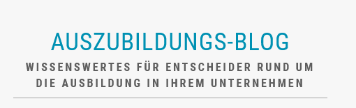 Auszubildungs-Blog - Wissenswertes für Entscheider in der Ausbildung Ausbilder